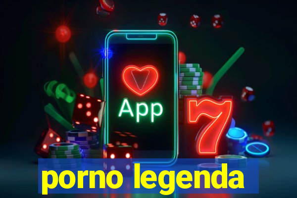 porno legenda